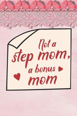 Download Not A Step Mom, A Bonus Mom: Blank Lined Notebook Journal Diary Composition Notepad 120 Pages 6x9 Paperback Mother Grandmother Lace - Selene Tesla file in PDF