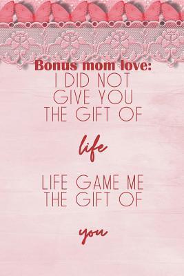 Download Bonus Mom Love: I Did Not Give You The Gift Of Life Life Game Me The Gift Of You: Blank Lined Notebook Journal Diary Composition Notepad 120 Pages 6x9 Paperback Mother Grandmother Lace - Selene Tesla | ePub