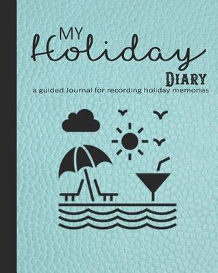 Download My holiday diary: A guided log book for recording holiday memories and adventures - Turquoise leather cover with beach illustration art - Made in the Highlands Journals file in ePub