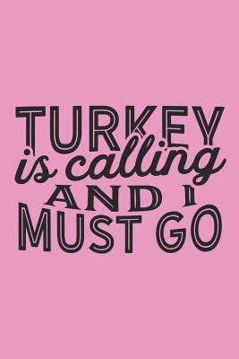 Read online Turkey Is Calling And I Must Go: A Blank Lined Journal for Sightseers Or Travelers Who Love This Country. Makes a Great Travel Souvenir. -  file in PDF