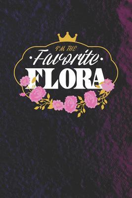 Read online I'm The Favorite Flora: First Name Funny Sayings Personalized Customized Names Women Girl Mother's day Gift Notebook Journal -  | PDF