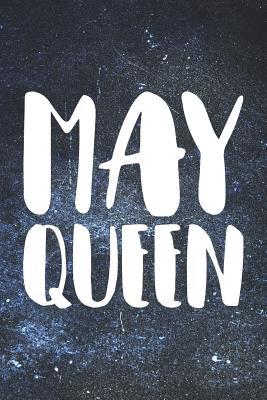 Read May Queen: Lined Journal / Notebook Gift for The True Queen of May. Allow Her To Display This Simple Fact Proudly With This May Queen Notebook -  file in PDF