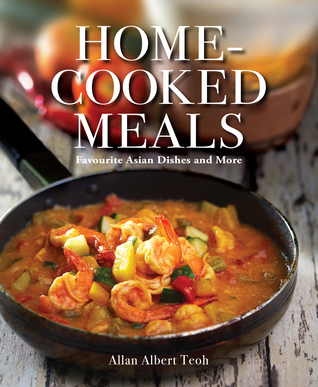 Read Home-Cooked Meals: Favourite Asian Dishes and More - Allan Albert Teoh | ePub
