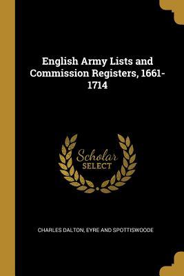 Download English Army Lists and Commission Registers, 1661-1714 - Charles Dalton | PDF