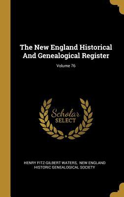 Read The New England Historical And Genealogical Register; Volume 76 - Henry F. Waters | PDF
