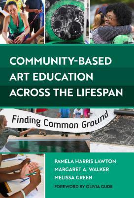 Download Community-Based Art Education Across the Lifespan: Finding Common Ground - Pamela Harris Lawton | PDF