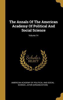 Read The Annals Of The American Academy Of Political And Social Science; Volume 14 - Jstor (Organization) | ePub