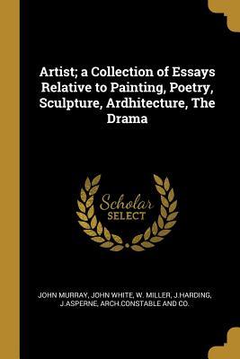 Download Artist; a Collection of Essays Relative to Painting, Poetry, Sculpture, Ardhitecture, The Drama - John Murray file in ePub