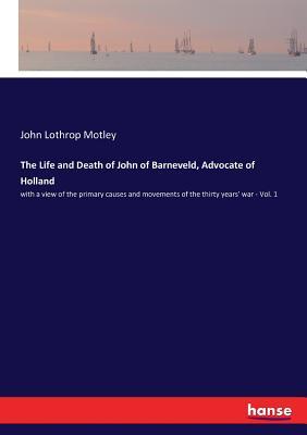 Download The Life and Death of John of Barneveld, Advocate of Holland - John Lothrop Motley file in ePub