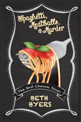 Download Spaghetti, Meatballs, & Murder: A 2nd Chance Diner Cozy Mystery - Beth Byers file in ePub