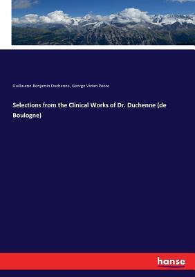 Read Selections from the Clinical Works of Dr. Duchenne (de Boulogne) - Guillaume-Benjamin Duchenne | ePub