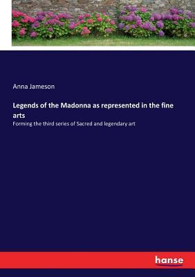 Read online Legends of the Madonna as represented in the fine arts - Anna Brownell Jameson file in PDF