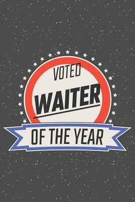 Read online Voted Waiter Of The Year: Notebook, Planner or Journal Size 6 x 9 110 Lined Pages Office Equipment, Supplies Great Gift Idea for Christmas or Birthday for a Waiter -  | PDF