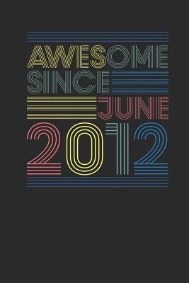 Read Awesome Since June 2012: Small Lined Notebook (6 X 9 -120 Pages) for Birthday Gift Idea - Awesome Publishing file in ePub