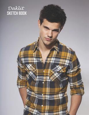 Read Sketch Book: Taylor Lautner Sketchbook 129 pages, Sketching, Drawing and Creative Doodling Notebook to Draw and Journal 8.5 x 11 in large (21.59 x 27.94 cm) - Daklit file in PDF