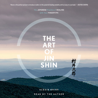 Read The Art of Jin Shin: The Japanese Practice of Healing with Your Fingertips - Alexis Brink file in ePub
