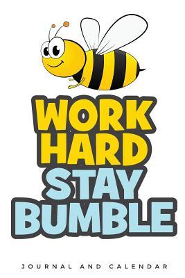 Download Work Hard Stay Bumble: Blank Lined Journal with Calendar for Bee Keeper -  file in PDF