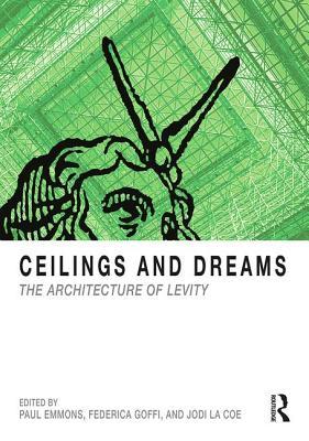 Download Ceilings and Dreams: The Architecture of Levity - Paul Emmons file in ePub