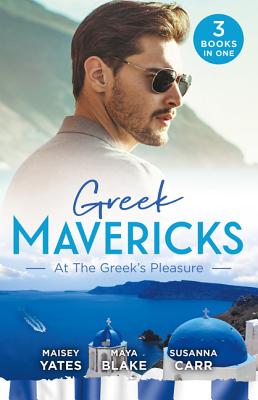 Download Greek Mavericks: At the Greek's Pleasure/The Greek's Nine-Month Redemption/A Diamond Deal with the Greek/Illicit Night with the Greek - Maisey Yates | PDF