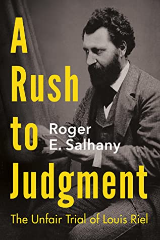 Read A Rush to Judgment: The Unfair Trial of Louis Riel - Roger E. Salhany | ePub
