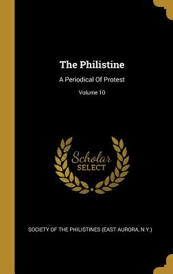 Download The Philistine: A Periodical Of Protest; Volume 10 - Society of the Philistines (East Aurora | ePub