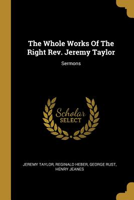 Read online The Whole Works of the Right Rev. Jeremy Taylor: Sermons - Jeremy Taylor | ePub