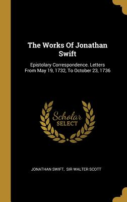 Download The Works Of Jonathan Swift: Epistolary Correspondence. Letters From May 19, 1732, To October 23, 1736 - Jonathan Swift file in ePub