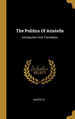 Read The Politics of Aristotle: Introduction and Translation - Aristotle | ePub