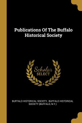 Read online Publications of the Buffalo Historical Society - Buffalo (NY-USA) Historical Society file in ePub