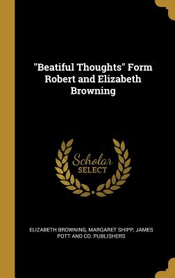 Download Beatiful Thoughts Form Robert and Elizabeth Browning - Elizabeth Barrett Browning file in ePub