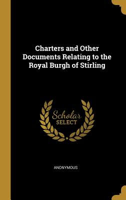 Read online Charters and Other Documents Relating to the Royal Burgh of Stirling - Robert Renwick file in PDF