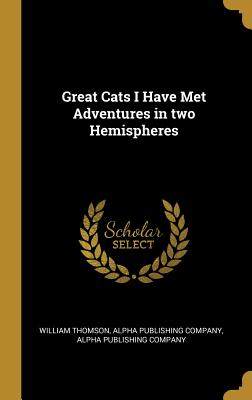 Read Great Cats I Have Met Adventures in Two Hemispheres - William Thomson file in PDF