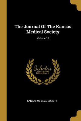 Read The Journal Of The Kansas Medical Society; Volume 10 - Kansas Medical Society | PDF