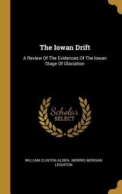 Download The Iowan Drift: A Review of the Evidences of the Iowan Stage of Glaciation - William Clinton Alden file in ePub