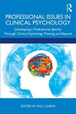 Download Professional Issues in Clinical Psychology: Developing a Professional Identity Through Training and Beyond - Will Curvis | PDF