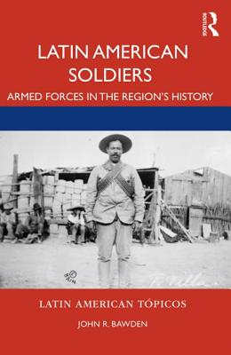 Read Latin American Soldiers: Armed Forces in the Region's History - John R Bawden file in ePub