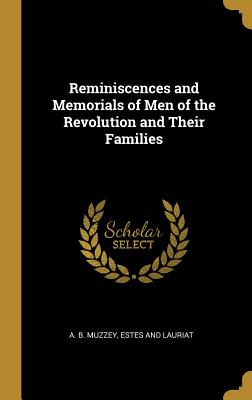 Download Reminiscences and Memorials of Men of the Revolution and Their Families - Artemas Bowers Muzzey file in ePub