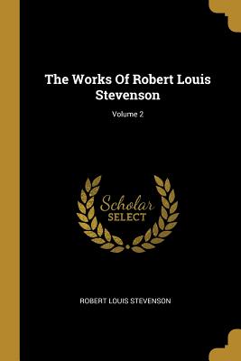Download The Works Of Robert Louis Stevenson; Volume 2 - Robert Louis Stevenson | PDF
