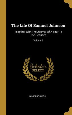 Download The Life Of Samuel Johnson: Together With The Journal Of A Tour To The Hebrides; Volume 2 - James Boswell file in PDF
