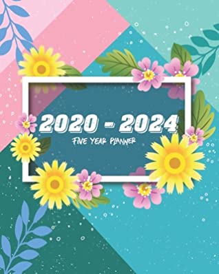 Read 2020-2024 Five Year Planner: Pretty Bloom Cover, Monthly Schedule Organizer, 60 Month Calendar Planner Agenda with Holidays -  file in PDF