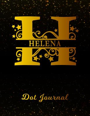 Read Helena Dot Journal: Letter H Personalized First Name Personal Dotted Bullet Grid Writing Notebook Black Gold Glittery Space Effect Cover Daily Diaries for Journalists & Writers for Note Taking & Drawing -  | PDF