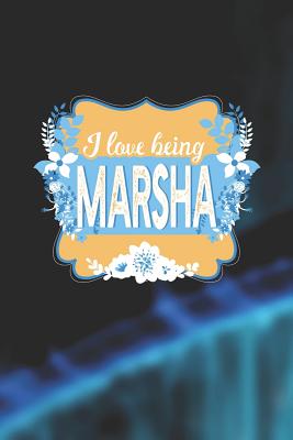 Read online I Love Being Marsha: First Name Funny Sayings Personalized Customized Names Women Girl Mother's day Gift Notebook Journal -  file in ePub