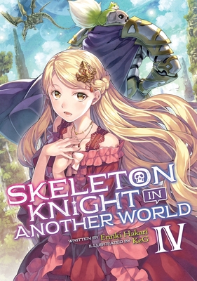 Read online Skeleton Knight in Another World, Light Novel Vol. 4 - Enki Hakari file in ePub