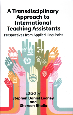 Download A Transdisciplinary Approach to International Teaching Assistants: Perspectives from Applied Linguistics - Stephen Daniel Looney file in PDF