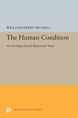 Read online The Human Condition: An Ecological and Historical View - William H. McNeill file in ePub