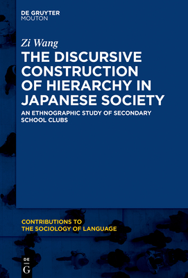 Download The Discursive Construction of Hierarchy in Japanese Society: An Ethnographic Study of Secondary School Clubs - Zi Wang file in PDF